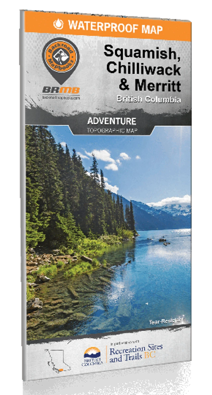 Squamish, Chilliwack & Merritt Waterproof Map 1 Squamish, Chilliwack & Merritt Waterproof Map